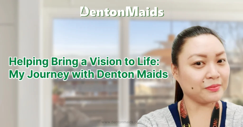 Helping Bring a Vision to Life My Journey with Denton Maids - Article Cover