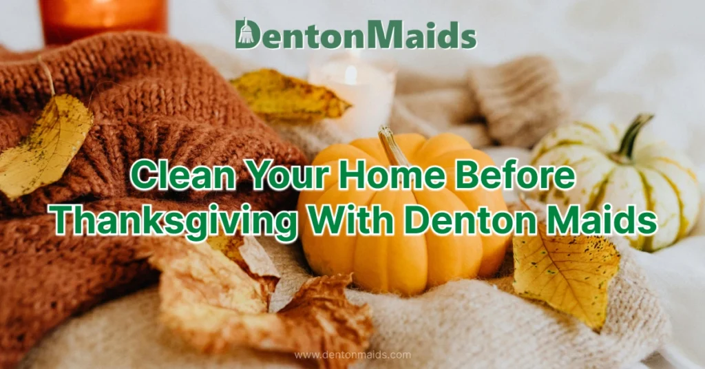 Clean Your Home Before Thanksgiving With Denton Maids - Article Cover