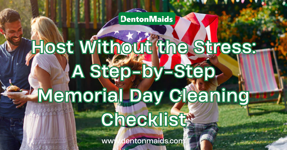 Two happy children running through a backyard holding an American flag, overlaid with the green text "Host Without the Stress: A Step-by-Step Memorial Day Cleaning Checklist" and the Denton Maids logo.